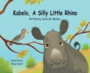 Image for Kabelo, A Silly Little Rhino - Hardback