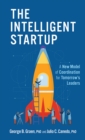 Image for Intelligent Startup: A New Model of Coordination for Tomorrow&#39;s Leaders