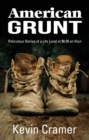 Image for American Grunt: Ridiculous Stories of a Life Lived at $8.00 an Hour