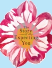 Image for The Story of Expecting You