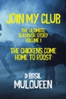 Image for Join My Club, The Chickens Come Home to Roost : Book 1