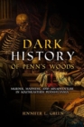 Image for Dark History of Penn&#39;s Woods