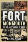 Image for Fort Monmouth : The U.S. Army&#39;s House of Magic