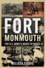 Image for Fort Monmouth : The U.S. Army&#39;s House of Magic: The U.S. Army&#39;s House of Magic