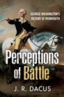 Image for Perceptions of Battle: George Washington&#39;s Victory at Monmouth