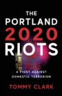 Image for The 2020 Portland Riots : A Fight Against Domestic Terrorism