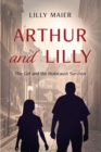 Image for Arthur and Lilly : The Girl and the Holocaust Survivor