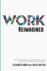 Image for Work Reimagined : How the power of pace can help your organization achieve a new level of focus, engagement and satisfaction