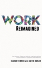 Image for Work Reimagined: How the power of pace can help your organization achieve a new level of focus, engagement and satisfaction