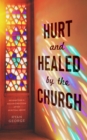 Image for Hurt and Healed by the Church: Redemption and Reconstruction After Spiritual Abuse