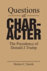 Image for Questions of character  : the presidency of Donald J. Trump