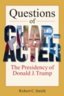 Image for Questions of character  : the presidency of Donald J. Trump