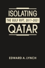 Image for Isolating Qatar  : the Gulf rift, 2017-2021