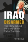 Image for Iraq disarmed  : the story behind the story of the fall of Saddam