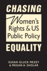 Image for Chasing equality  : women&#39;s rights and U.S. public policy