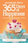 Image for 365 Days of Happiness - Because happiness is a piece of cake