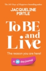 Image for To BE and Live - The reason you are here : A 30 day journal