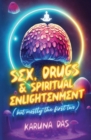 Image for Sex, Drugs, and Spiritual Enlightenment (but mostly the first two)