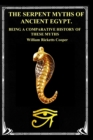 Image for The Serpent Myths of Ancient Egypt. : Being a Comparative History of These Myths