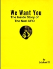 Image for We Want You The Inside Story of The Nazi UFO