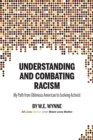 Image for Understanding and Combating Racism : My Path from Oblivious American to Evolving Activist