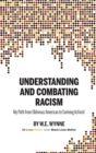 Image for Understanding and Combating Racism : My Path from Oblivious American to Evolving Activist