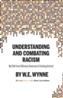 Image for Understanding and Combating Racism: My Path from Oblivious American  to Evolving Activist