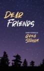 Image for Dear Friends : Short Stories By Greg Stidham