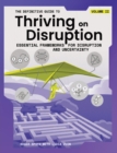 Image for The Definitive Guide to Thriving on Disruption : Volume II - Essential Frameworks for Disruption and Uncertainty