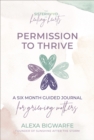 Image for The Sisterhood of Healing Hearts: Permission to Thrive Journal : A Six Month Guided Journal for Grieving Mothers