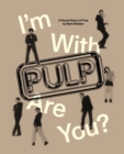 Image for I&#39;m With Pulp, Are You?