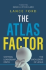 Image for Atlas Factor: Shifting Leadership Onto the Shoulders of Jesus