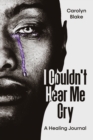 Image for I Couldn&#39;t Hear Me Cry