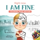Image for Right Now, I Am Fine : Coloring Book Edition