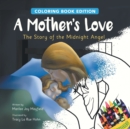 Image for A Mother&#39;s Love : The Story of the Midnight Angel, Coloring Book Edition