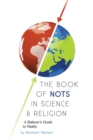 Image for The Book of Nots in Science &amp; Religion