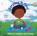 Image for Keeping It Cool : Skills for Coping with Change