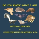 Image for Do You Know What I Am? : Nocturnal- Creatures of the Night