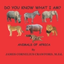 Image for Do You Know What I Am? : Animals of Africa