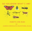 Image for Do You Know What I Am? : Insects and Bugs
