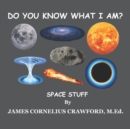 Image for Do You Know What I Am? : Space Stuff