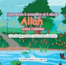 Image for Apprendre ? conna?tre et ? aimer Allah notre Cr?ateur : Un livre islamique pour enfants; Initier les enfants ? Allah (Dieu) en fran?ais