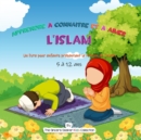 Image for Apprendre ? conna?tre et ? aimer l&#39;Islam : Un livre pour enfants pr?sentant la religion de l&#39;islam