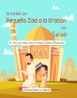 Image for El Camino Del Pequeno Zaid a La Oracion Del Salah: Un Libro Para Ninos Sobre La Oracion Islamica Ritualizada
