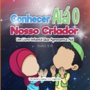 Image for Conhecer Ala O Nosso Criador : Um Livro Infantil Que Apresenta Ala