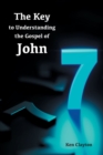 Image for 7/7 The Key to Understanding the Gospel of John