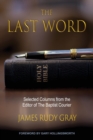 Image for The Last Word : Selected Columns from the Editor of The Baptist Courier