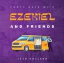 Image for Forty Days with Ezekiel and Friends