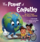 Image for The Power of Empathy : Be the Friend You&#39;ve Always Wanted