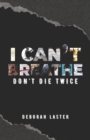 Image for I Can&#39;t Breathe : Don&#39;t Die Twice